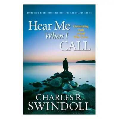 "Hear Me When I Call" - "" ("Swindoll Charles R.")