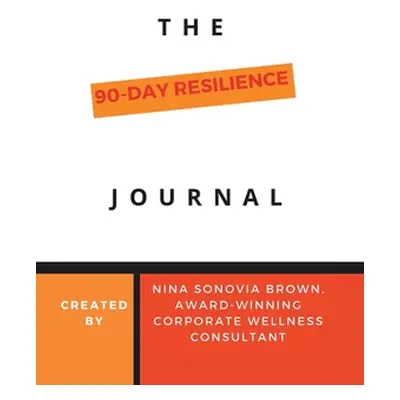 "The 90 Day Resilience Journal" - "" ("Brown Nina Sonovia")