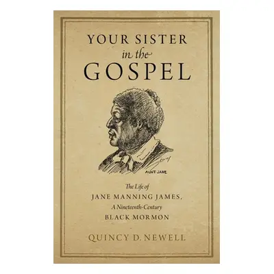 "Your Sister in the Gospel: The Life of Jane Manning James, a Nineteenth-Century Black Mormon" -