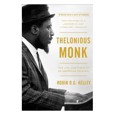 "Thelonious Monk: The Life and Times of an American Original" - "" ("Kelley Robin")