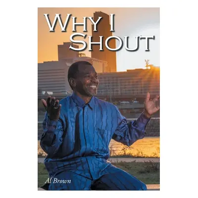 "Why I Shout" - "" ("Brown Al")