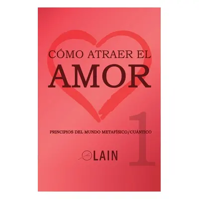 "Cmo atraer el Amor 1" - "" ("Garca Calvo Lain")