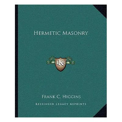 "Hermetic Masonry" - "" ("Higgins Frank C.")