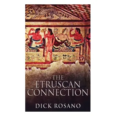 "The Etruscan Connection" - "" ("Rosano Dick")