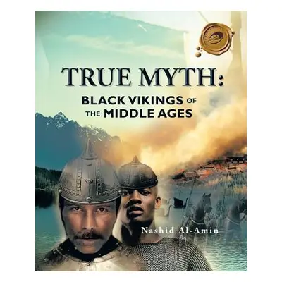 "True Myth: Black Vikings of Themiddle Ages" - "" ("Al-Amin Nashid")