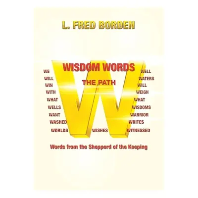 "Wisdom Words: Words from the Shepperd of the Keeping" - "" ("Borden L. Fred")