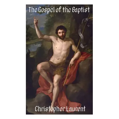 "The Gospel of the Baptist" - "" ("Laurent Christopher")