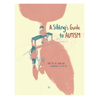 "A Sibling's Guide To Autism" - "" ("Kim Irene")