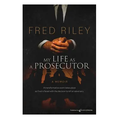 "My Life as a Prosecutor" - "" ("Riley Fred")