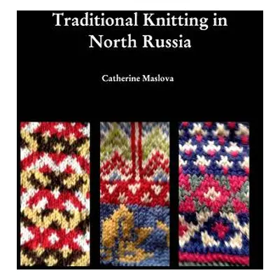 "Knitting in North Russia" - "" ("Maslova Catherine")