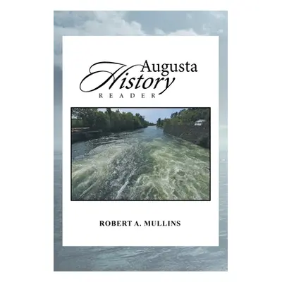 "Augusta History Reader" - "" ("Mullins Robert a.")