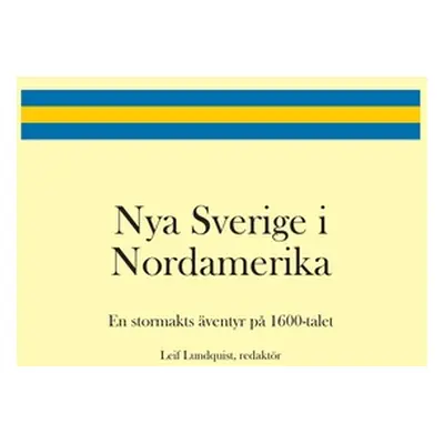 "Nya Sverige i Nordamerika" - "" ("Lundquist Leif")