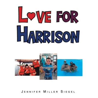 "Love for Harrison" - "" ("Siegel Jennifer Miller")