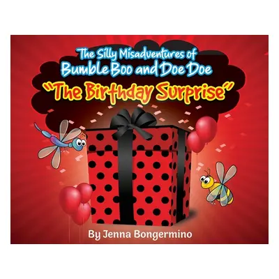 "The Silly Misadventures of Bumble Boo and Doe Doe - The Birthday Surprise" - "" ("Bongermino Je