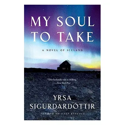 "My Soul to Take: A Novel of Iceland" - "" ("Sigurdardottir Yrsa")