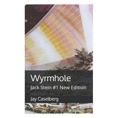 "Wyrmhole: Jack Stein #1 New Edition" - "" ("Caselberg Jay")