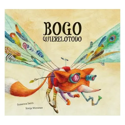 "Bogo Quierelotodo (Junior Library Guild Selection)" - "" ("Isern Susanna")