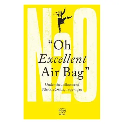 "Oh Excellent Air Bag: Under the Influence of Nitrous Oxide, 1799-1920" - "" ("Green Adam")