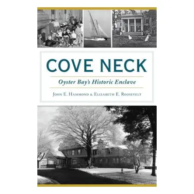 "Cove Neck: Oyster Bay's Historic Enclave" - "" ("Hammond John E.")