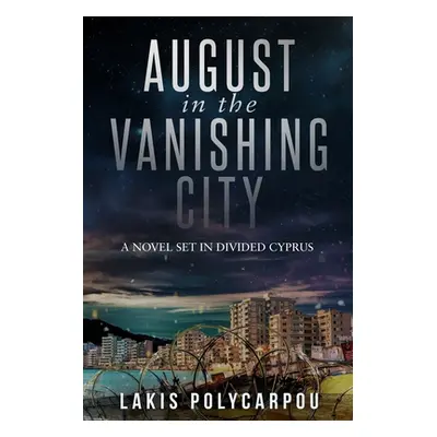 "August in the Vanishing City" - "" ("Polycarpou Lakis")