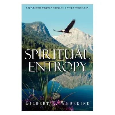 "Spiritual Entropy" - "" ("Wedekind Gilbert L.")