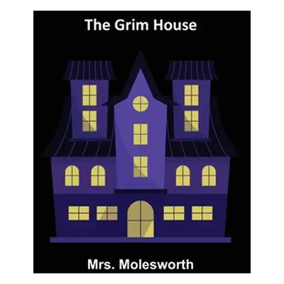 "The Grim House" - "" ("Molesworth")