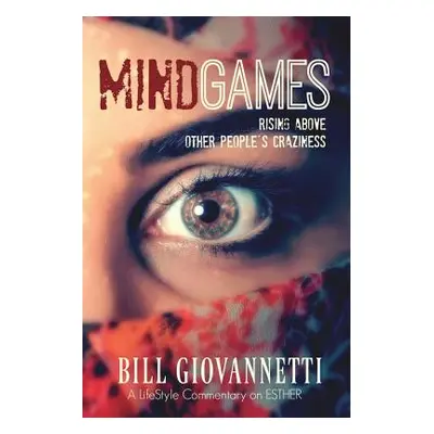 "MindGames: Rising Above Other People's Craziness" - "" ("Giovannetti Bill")