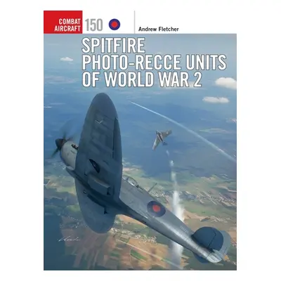 "Spitfire Photo-Recce Units of World War 2" - "" ("Fletcher Andrew")