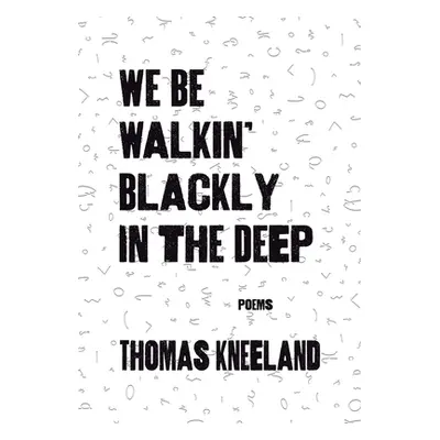 "We Be Walkin' Blackly in the Deep" - "" ("Kneeland Thomas")