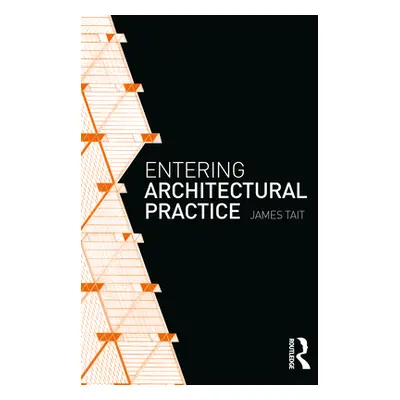 "Entering Architectural Practice" - "" ("Tait James")