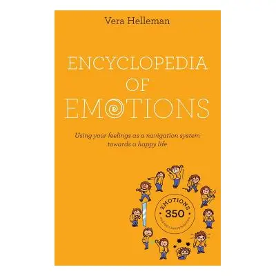 "Encyclopedia of emotions: Using your feelings as a navigation system towards a happy life" - ""