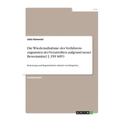 "Die Wiederaufnahme des Verfahrens zugunsten des Verurteilten aufgrund neuer Beweismittel 359 S