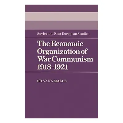 "The Economic Organization of War Communism 1918 1921" - "" ("Malle Silvana")