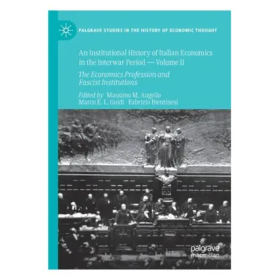 "An Institutional History of Italian Economics in the Interwar Period -- Volume II: The Economic