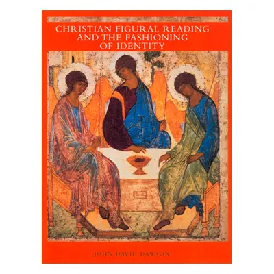 "Christian Figural Reading and the Fashioning of Identity" - "" ("Dawson David")