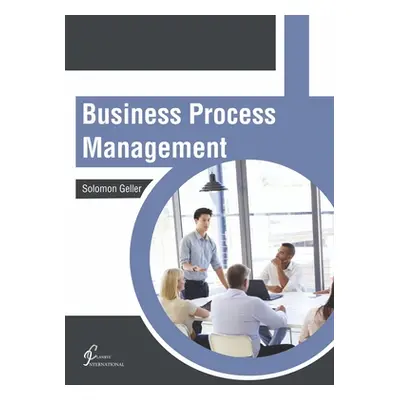 "Business Process Management" - "" ("Geller Solomon")