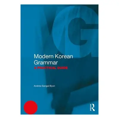 "Modern Korean Grammar: A Practical Guide" - "" ("Byon Andrew")