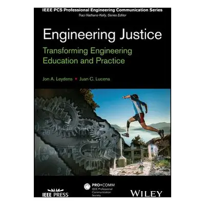 "Engineering Justice: Transforming Engineering Education and Practice" - "" ("Lucena Juan C.")