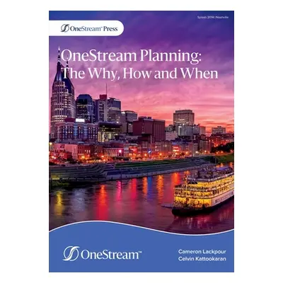 "OneStream Planning: The Why, How and When" - "" ("Lackpour Cameron")