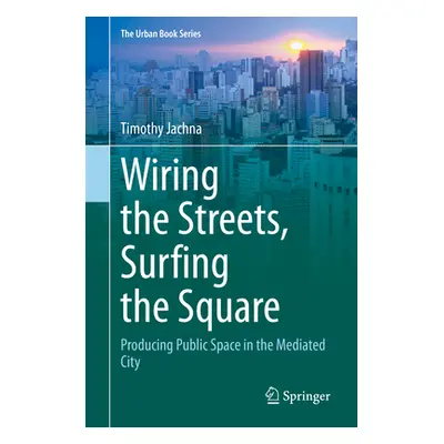 "Wiring the Streets, Surfing the Square: Producing Public Space in the Mediated City" - "" ("Jac