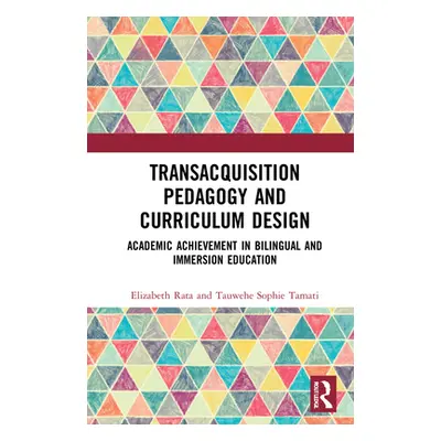 "Academic Achievement in Bilingual and Immersion Education: Transacquisition Pedagogy and Curric