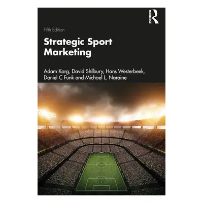 "Strategic Sport Marketing" - "" ("Karg Adam")