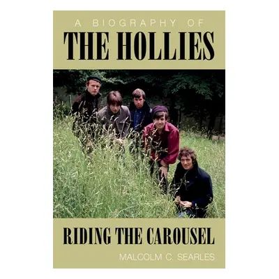 "The Hollies: A Biography" - "" ("Searles Malcolm C.")