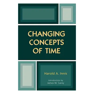 "Changing Concepts of Time" - "" ("Innis Harold A.")