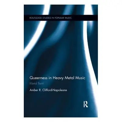 "Queerness in Heavy Metal Music: Metal Bent" - "" ("Clifford-Napoleone Amber R.")