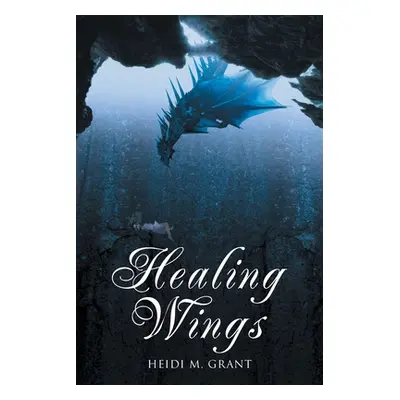 "Healing Wings" - "" ("Grant Heidi M.")