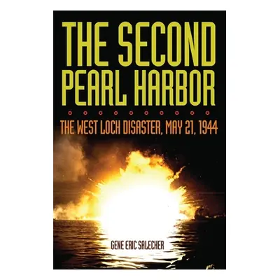 "The Second Pearl Harbor: The West Loch Disaster, May 21, 1944" - "" ("Salecker Gene Eric")