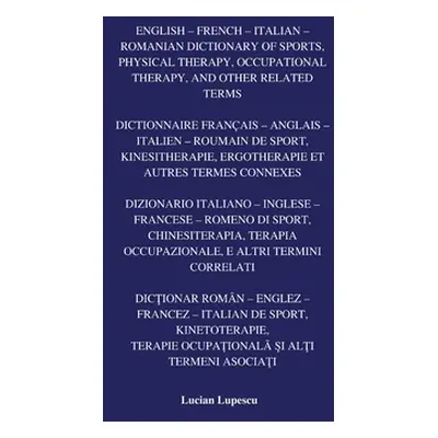 "English - French - Italian - Romanian Dictionary of Sports, Physical Therapy, Occupational Ther