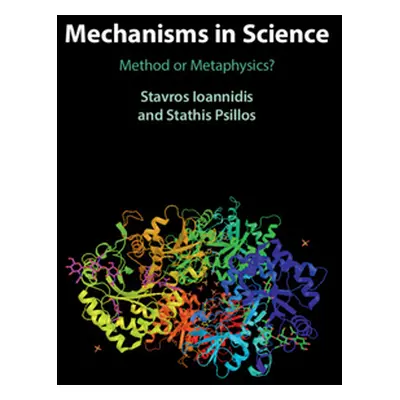 "Mechanisms in Science: Method or Metaphysics?" - "" ("Ioannidis Stavros")