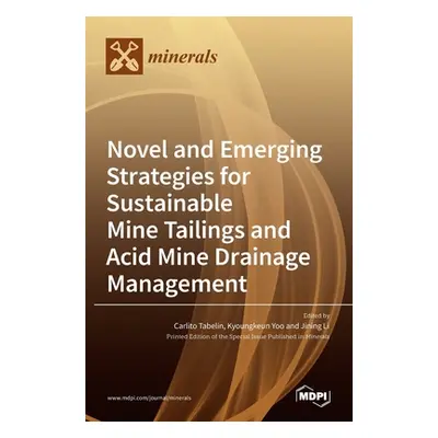 "Novel and Emerging Strategies for Sustainable Mine Tailings and Acid Mine Drainage Management" 